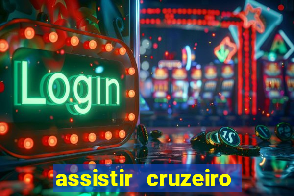 assistir cruzeiro ao vivo hd